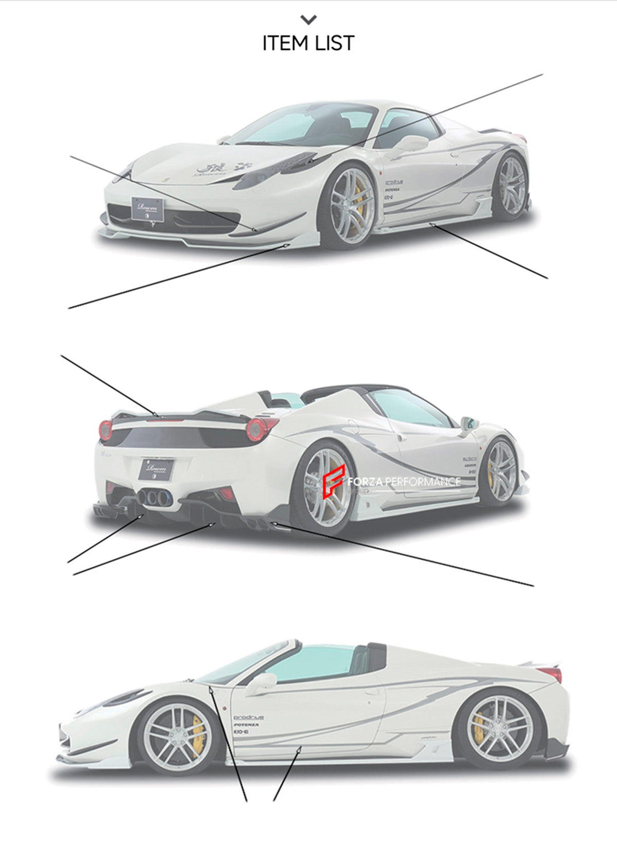 BODY KIT for FERRARI 458 ITALIA SPIDER 2010 - 2016

Set includes:

Front Bumper
Front lip
Side Skirts
Rear Spoiler
Carbon Rear diffuser&nbsp;

Material: Plastic&nbsp;and carbon fiber

NOTE: Professional installation is required