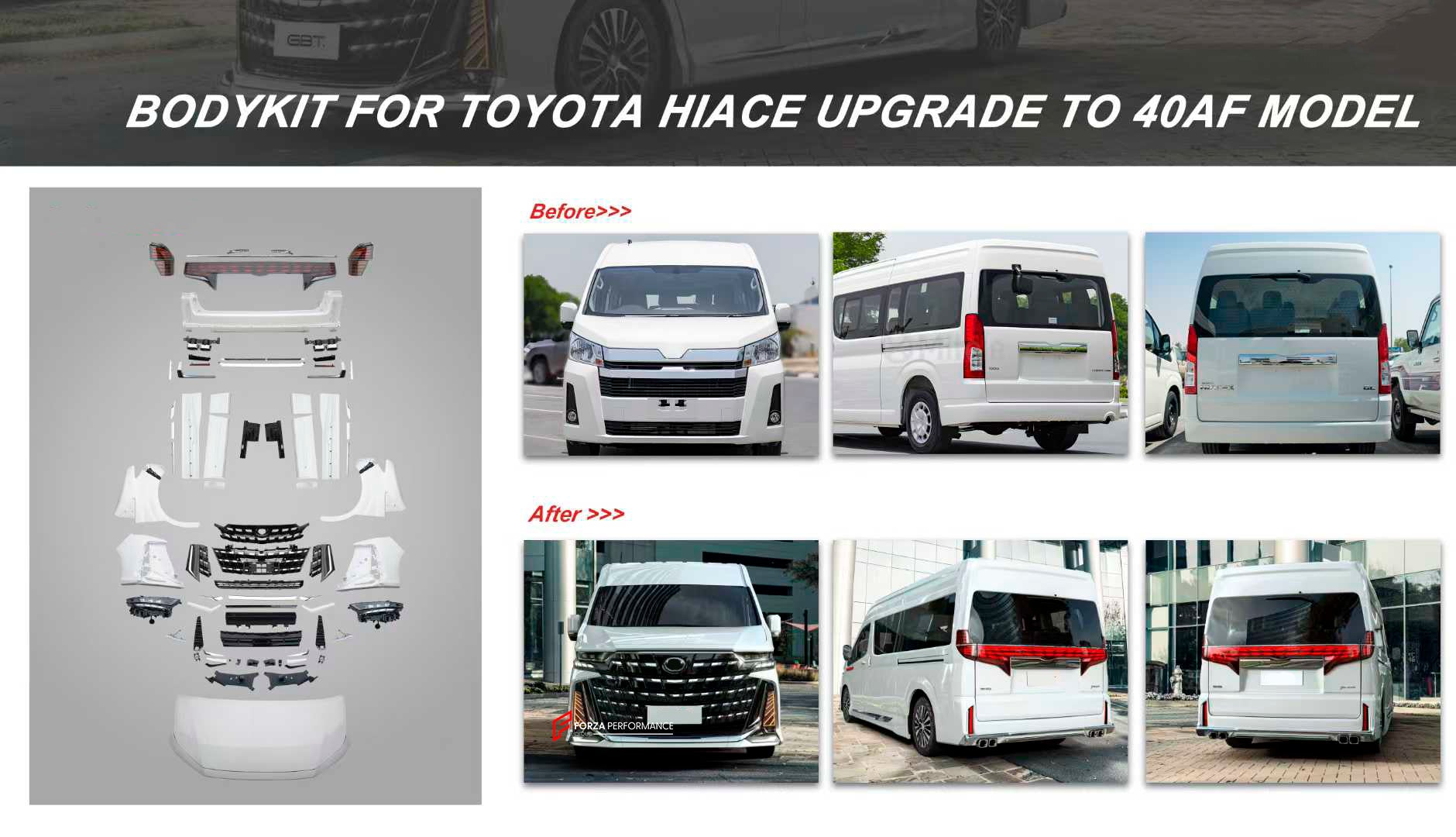 BODY KIT for TOYOTA HIACE VI H300 2019+
Set includes:
Front Lip
Front Bumper Assembly
Grille
Headlights
Hood / Bonnet
Front Fenders
Side Skirts
Tail Lights
Rear Bumper
Rear Diffuser
Exhaust Tips
Material: PP Plastic
Note: Professional installation is required.