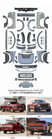 CONVERSION BODY KIT for FORD F150 2021 - 2024 UPGRADE to FORD F150 RAPTOR FACELIFT

Set includes:

Front Bumper Assembly
Hood/Bonnet
Front Wide Fenders
Wheel Arches
Side Steps
Rear Fender Flares
Rear Trunk Panels
Rear Wide Fenders
Rear Diffuser
Rear Bumper

Material: Stainless Steel, Aluminium, Plastic

NOTE: Professional installation is required.&nbsp;

Each part can be sent separately. If you need, please contact us.

Payment ►
Visa
Mastercard
PayPal with a credit card (add 4.4% at checkout)
Payoneer
Cryp