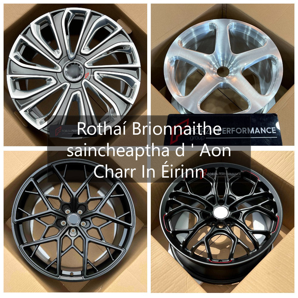 Rothaí Brionnaithe saincheaptha d ' Aon Charr In Éirinn | Custom Forged Wheels for Any Car in Ireland