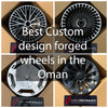 Custom Forged Wheels for Any Car in the Oman