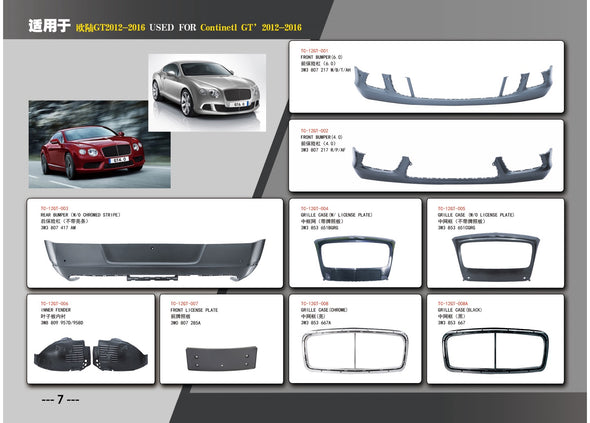 FRONT BUMPER WITH GRILLE AND REAR BUMPER for BENTLEY CONTINENTAL GT 2012 - 2016  Set includes:  Front Bumper (6.0) (3W3 807 217 M/B/T/AH) Front Bumper (4.0) (3W3 807 217 R/P/AF) Rear Bumper (W/O Chromed Stripe) (3W3 807 417 AM) Grille Case (W/ License Plate) (3W3 853 651BGRG) Grille Case (W/O License Plate) (3W3 853 651CGRG) Inner Fender (3W8 809 957D/958D) Front License Plate (3WD 807 285A)