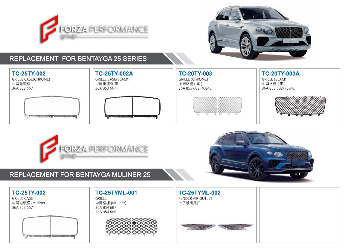 GRILLE for BENTLEY BENTAYGA 2025 BENTAYGA MULLINER 2025

Set includes:

Grille Case (Chrome, Black) (36A 853 667T) (36A 853 677T)
Grille (Chrome, Black)&nbsp; (36A 853 683F/684E) (36A 854 687) (36A 854 688)
Bumper Grille (Chrome, Black) (36A 807 675/676)
Fender Air Outlet