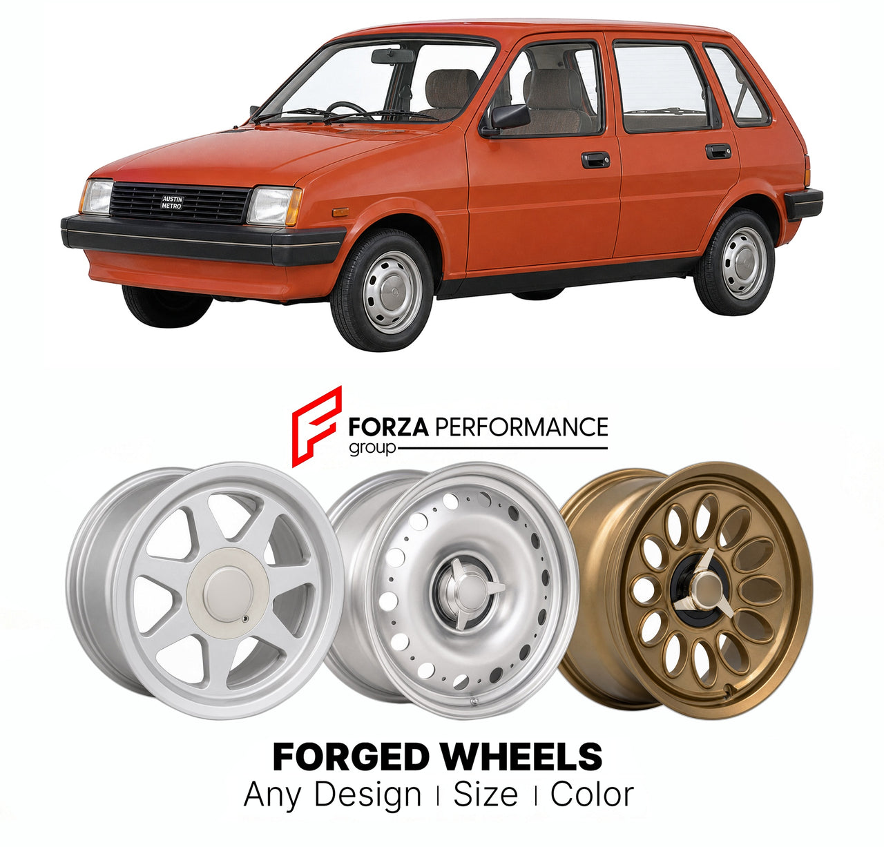 CUSTOM CLASSIC VINTAGE RESTOMOD RETRO OLD SCHOOL FORGED WHEELS RIMS for AUSTIN METRO LC8 1980 - 1990

Custom forged wheels for Austin Metro LC8 1980 - 1990. Classic, vintage, restomod wheel designs made to order in custom sizes, offsets, colors and finishes.

We manufacture premium quality forged wheels rims for Austin Metro LC8 1980 - 1990 in any design, size, color.

THIS WHEEL DESIGN CAN BE CUSTOM-MADE FOR YOUR CAR IN ANY SIZE AND COLOR OPTIONS
Available in monoblock, 2-piece, 3-piece, duoblock, beadlock