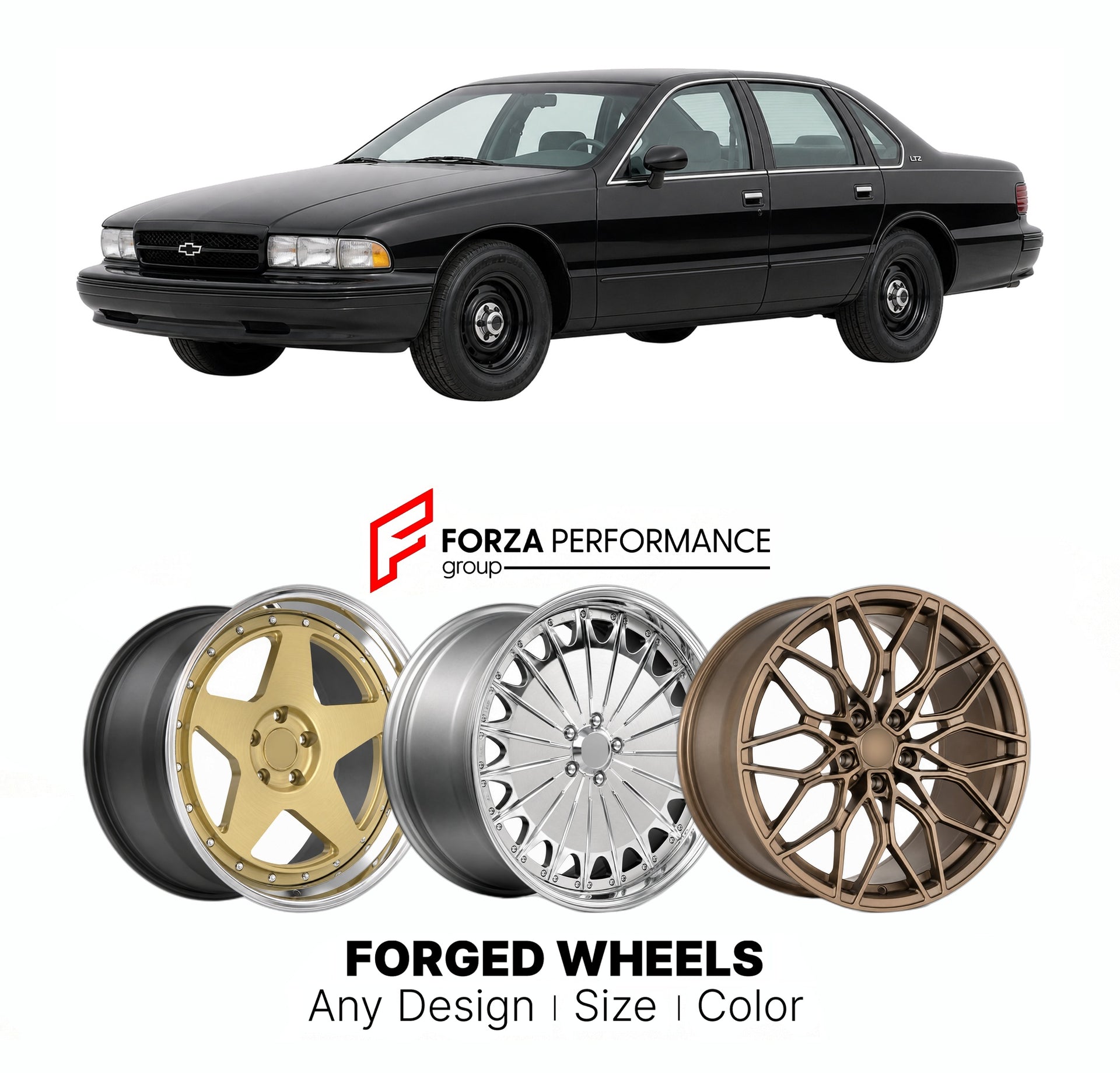 FORGED WHEELS RIMS for CHEVROLET CAPRICE LTZ 9C1 B-BODY 1990 - 1996

Custom forged wheels for Chevrolet Caprice LTZ 9C1 B-Body 1990 - 1996. Made-to-order monoblock, 2-piece and 3-piece rims in custom sizes, offsets, colors and finishes with guaranteed fitment.

We manufacture premium quality forged wheels rims for Chevrolet Caprice LTZ 9C1 B-Body 1990 - 1996 in any design, size, color.

THIS WHEEL DESIGN CAN BE CUSTOM-MADE FOR YOUR CAR IN ANY SIZE AND COLOR OPTIONS
Available in monoblock, 2-piece, 3-piece, 