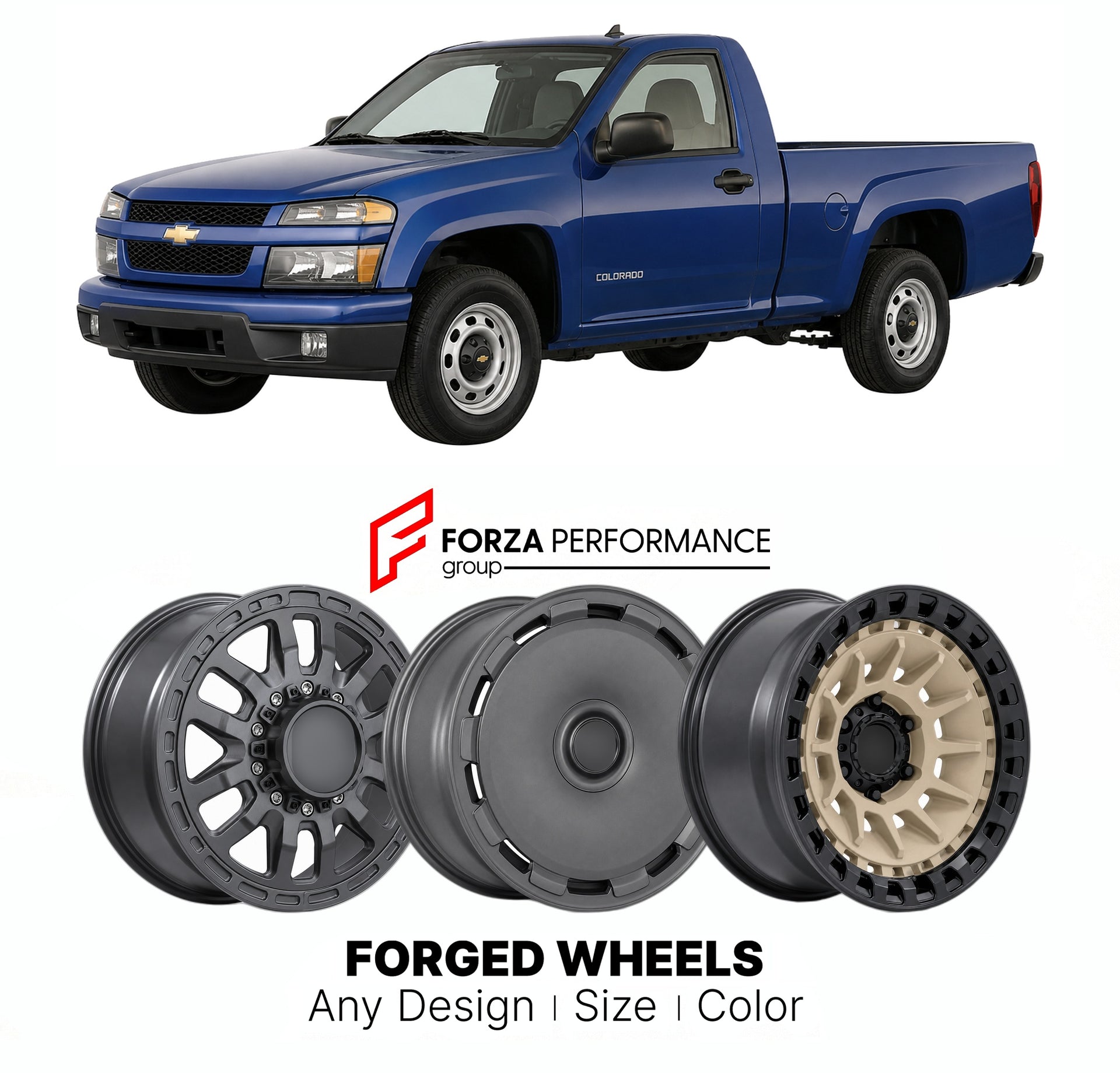 FORGED WHEELS RIMS for CHEVROLET COLORADO REGULAR CAB 2004 - 2012

Custom forged wheels for Chevrolet Colorado Regular Cab 2004 - 2012. Made-to-order monoblock, 2-piece and 3-piece rims in custom sizes, offsets, colors and finishes with guaranteed fitment.

We manufacture premium quality forged wheels rims for Chevrolet Colorado Regular Cab 2004 - 2012 in any design, size, color.

THIS WHEEL DESIGN CAN BE CUSTOM-MADE FOR YOUR CAR IN ANY SIZE AND COLOR OPTIONS
Available in monoblock, 2-piece, 3-piece, duoblo