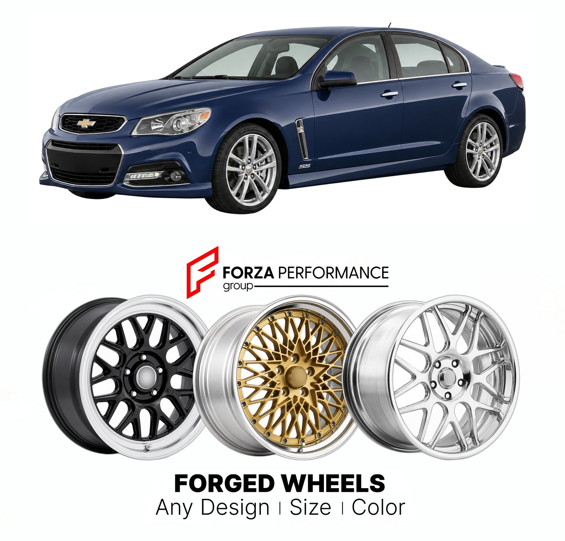 FORGED WHEELS RIMS for CHEVROLET SS VF COMMODORE-BASED PERFORMANCE SEDAN 2014 - 2017

Custom forged wheels for Chevrolet SS VF Commodore-Based Performance Sedan 2014 - 2017. Made-to-order monoblock, 2-piece and 3-piece rims in custom sizes, offsets, colors and finishes with guaranteed fitment.

We manufacture premium quality forged wheels rims for Chevrolet SS VF Commodore-Based Performance Sedan 2014 - 2017 in any design, size, color.

THIS WHEEL DESIGN CAN BE CUSTOM-MADE FOR YOUR CAR IN ANY SIZE AND COLOR