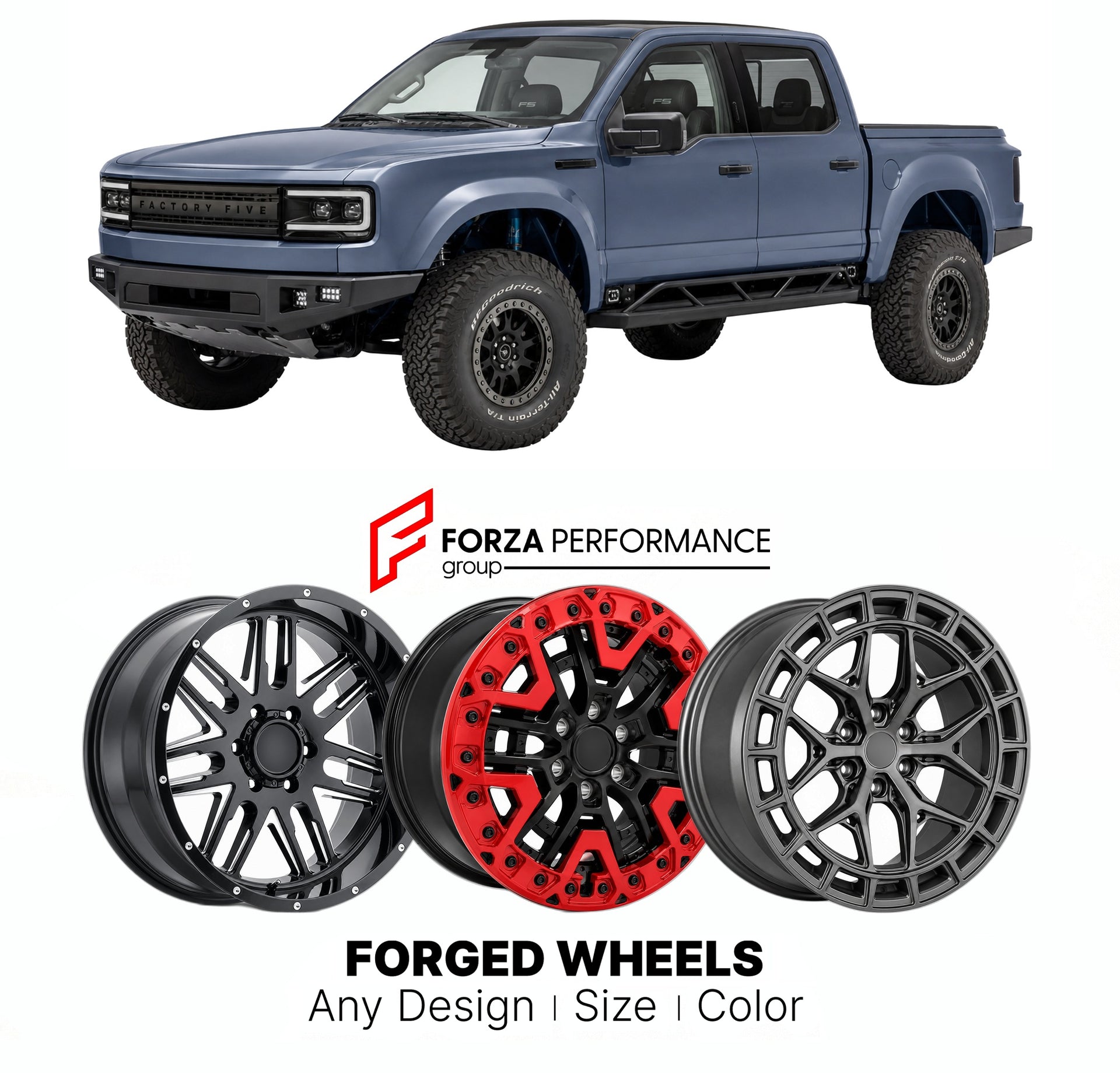 FORGED WHEELS RIMS for FACTORY FIVE XTF F-BASED KIT TRUCK 2023+

Custom forged wheels for Factory Five XTF F-Based Kit Truck 2023+. Made-to-order monoblock, 2-piece and 3-piece rims in custom sizes, offsets, colors and finishes with guaranteed fitment.

We manufacture premium quality forged wheels rims for Factory Five XTF F-Based Kit Truck 2023+ in any design, size, color.

THIS WHEEL DESIGN CAN BE CUSTOM-MADE FOR YOUR CAR IN ANY SIZE AND COLOR OPTIONS
Available in monoblock, 2-piece, 3-piece, duoblock, be