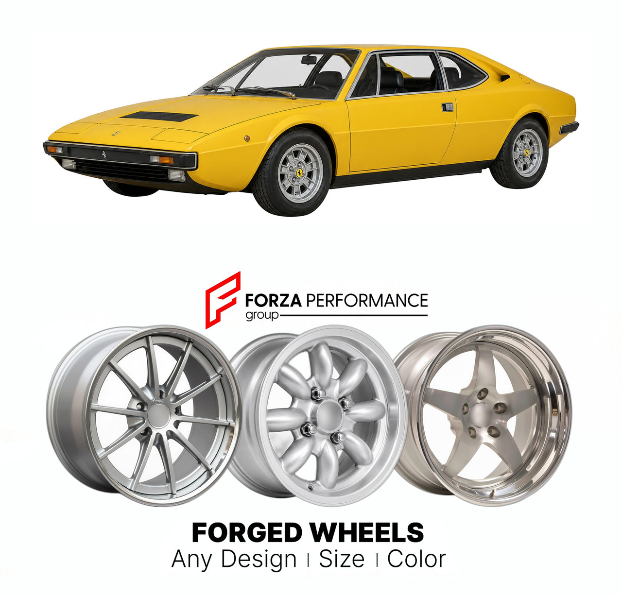 CUSTOM CLASSIC VINTAGE RESTOMOD RETRO OLD SCHOOL FORGED WHEELS RIMS for FERRARI DINO 308 GT4 BERTONE 2+2 1973 - 1980

Custom forged wheels for Ferrari Dino 308 GT4 Bertone 2+2 1973 - 1980. Classic, vintage, restomod wheel designs made to order in custom sizes, offsets, colors and finishes.

We manufacture premium quality forged wheels rims for Ferrari Dino 308 GT4 Bertone 2+2 1973 - 1980 in any design, size, color.

THIS WHEEL DESIGN CAN BE CUSTOM-MADE FOR YOUR CAR IN ANY SIZE AND COLOR OPTIONS
Available in