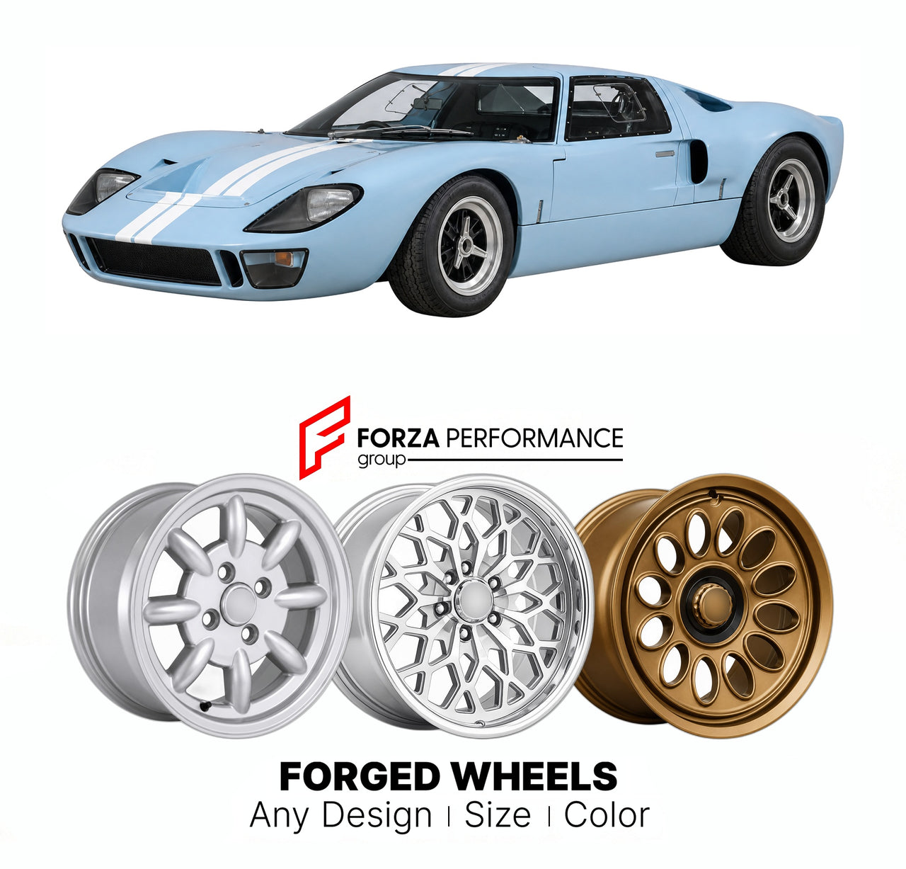 CUSTOM CLASSIC VINTAGE RESTOMOD RETRO OLD SCHOOL FORGED WHEELS RIMS for FORD EUROPE GT40 MK I-IV 1964 - 1969

Custom forged wheels for Ford Europe GT40 MK I-IV 1964 - 1969. Classic, vintage, restomod wheel designs made to order in custom sizes, offsets, colors and finishes.

We manufacture premium quality forged wheels rims for Ford Europe GT40 MK I-IV 1964 - 1969 in any design, size, color.

THIS WHEEL DESIGN CAN BE CUSTOM-MADE FOR YOUR CAR IN ANY SIZE AND COLOR OPTIONS
Available in monoblock, 2-piece, 3-p