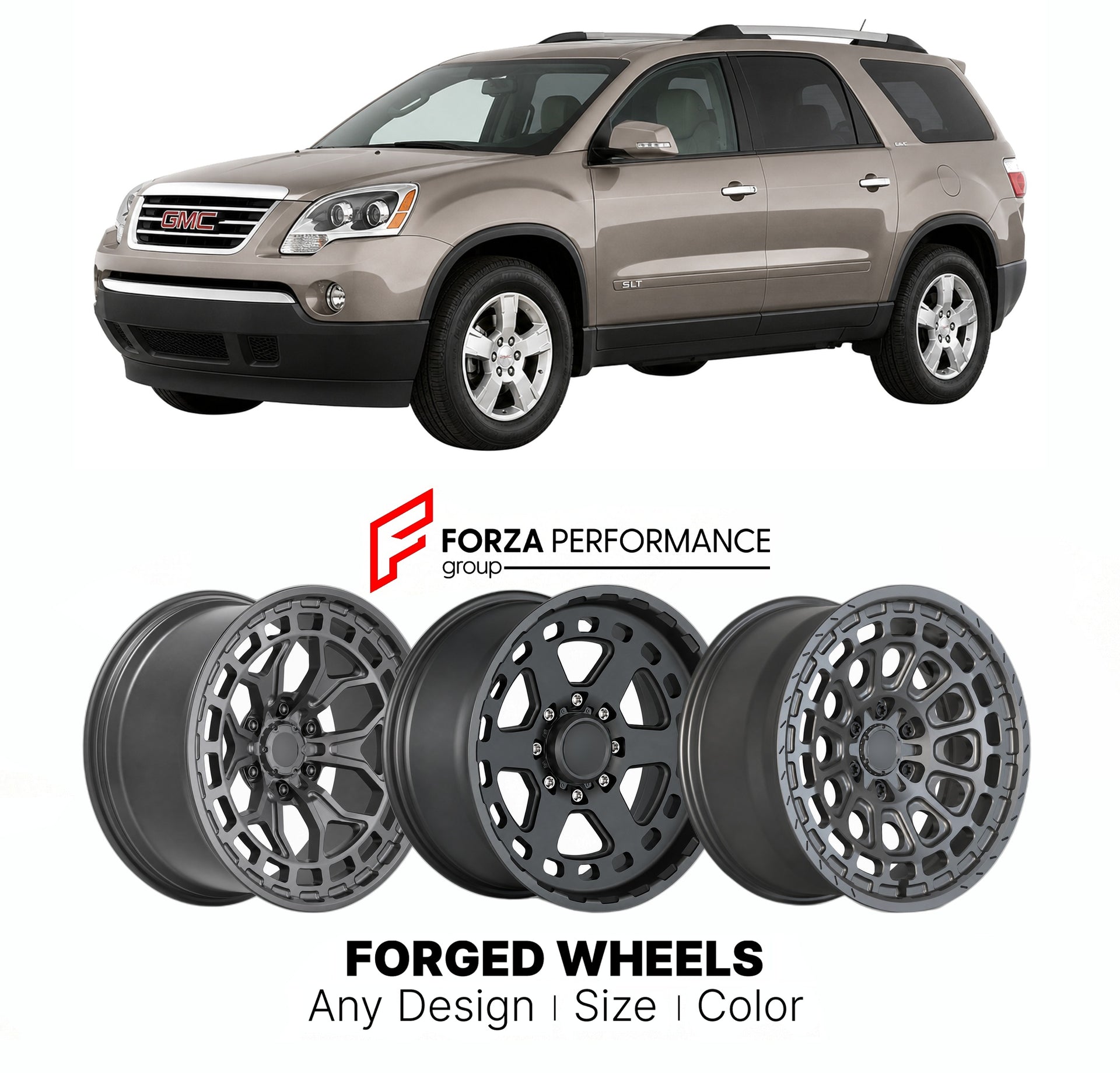 FORGED WHEELS RIMS for GMC ACADIA SLT 2007+

Custom forged wheels for GMC Acadia SLT 2007+. Made-to-order monoblock, 2-piece and 3-piece rims in custom sizes, offsets, colors and finishes with guaranteed fitment.

We manufacture premium quality forged wheels rims for GMC Acadia SLT 2007+ in any design, size, color.

THIS WHEEL DESIGN CAN BE CUSTOM-MADE FOR YOUR CAR IN ANY SIZE AND COLOR OPTIONS
Available in monoblock, 2-piece, 3-piece, duoblock, beadlock
3D wheel renderings are provided according to the exa