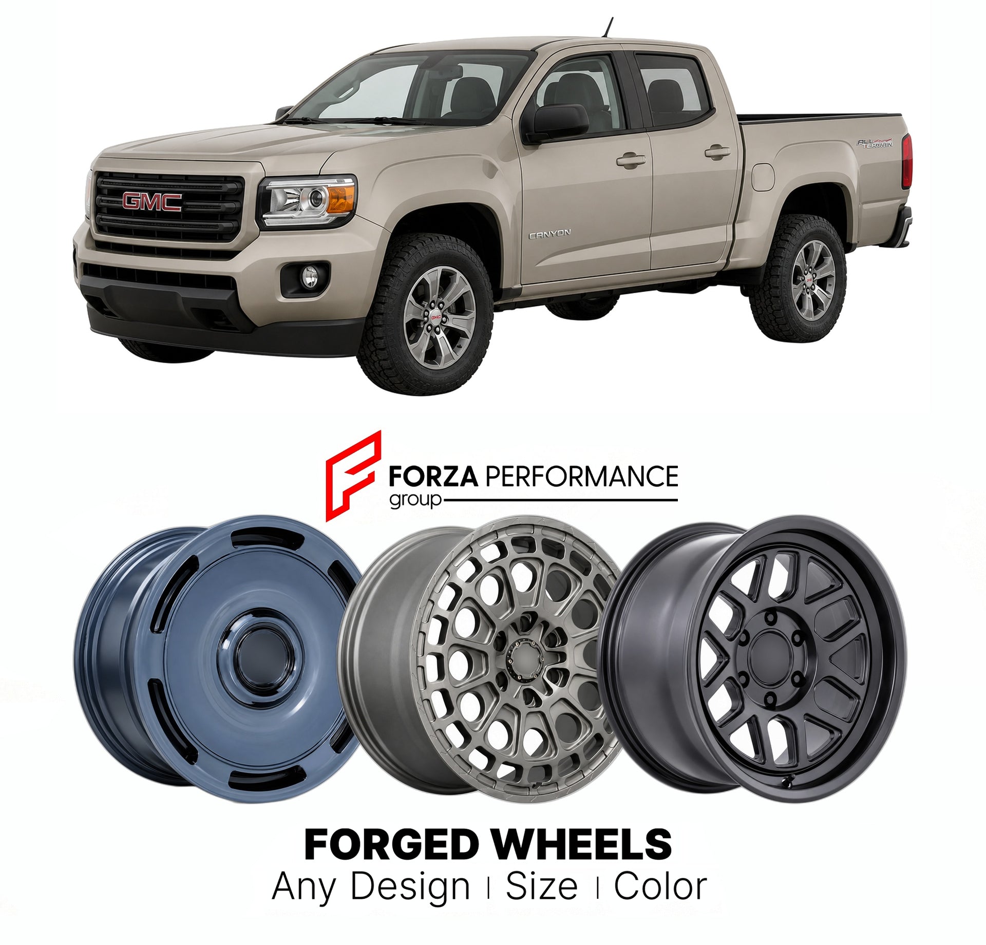 FORGED WHEELS RIMS for GMC CANYON ALL TERRAIN 2004+

Custom forged wheels for GMC Canyon All Terrain 2004+. Made-to-order monoblock, 2-piece and 3-piece rims in custom sizes, offsets, colors and finishes with guaranteed fitment.

We manufacture premium quality forged wheels rims for GMC Canyon All Terrain 2004+ in any design, size, color.

THIS WHEEL DESIGN CAN BE CUSTOM-MADE FOR YOUR CAR IN ANY SIZE AND COLOR OPTIONS
Available in monoblock, 2-piece, 3-piece, duoblock, beadlock
3D wheel renderings are provi