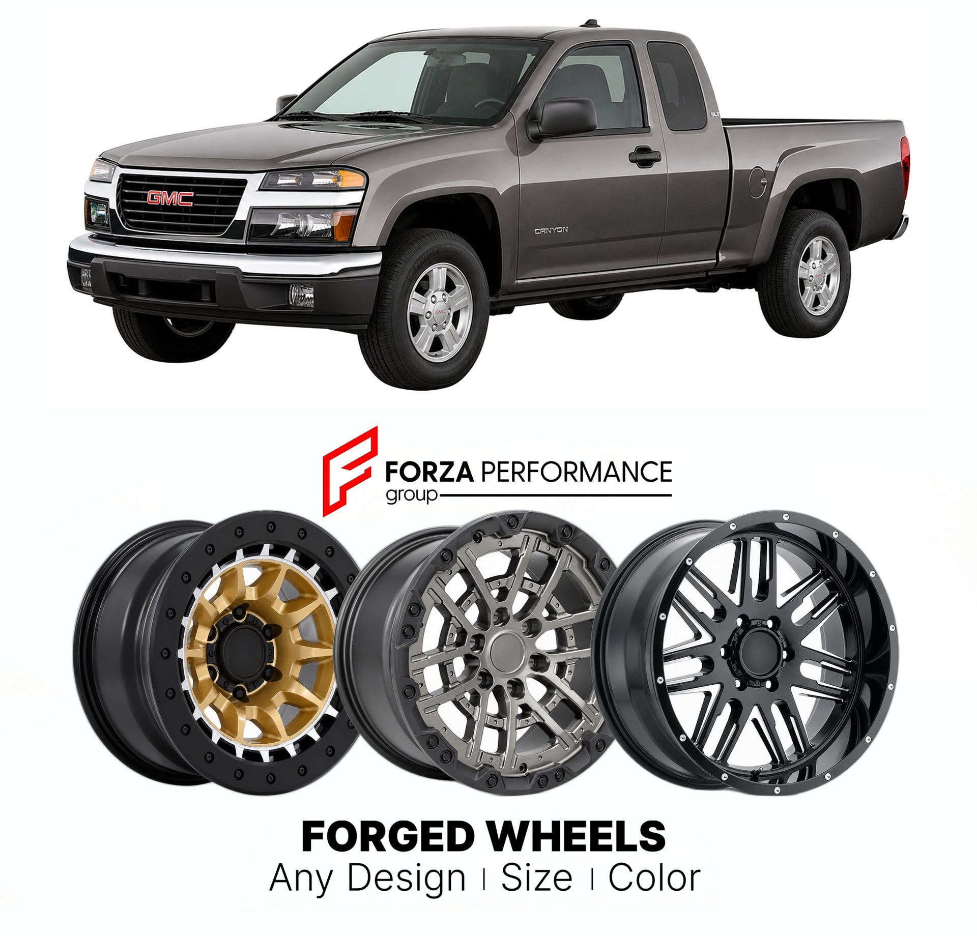 FORGED WHEELS RIMS for GMC CANYON SLT 2004+

Custom forged wheels for GMC Canyon SLT 2004+. Made-to-order monoblock, 2-piece and 3-piece rims in custom sizes, offsets, colors and finishes with guaranteed fitment.

We manufacture premium quality forged wheels rims for GMC Canyon SLT 2004+ in any design, size, color.

THIS WHEEL DESIGN CAN BE CUSTOM-MADE FOR YOUR CAR IN ANY SIZE AND COLOR OPTIONS
Available in monoblock, 2-piece, 3-piece, duoblock, beadlock
3D wheel renderings are provided according to the exa