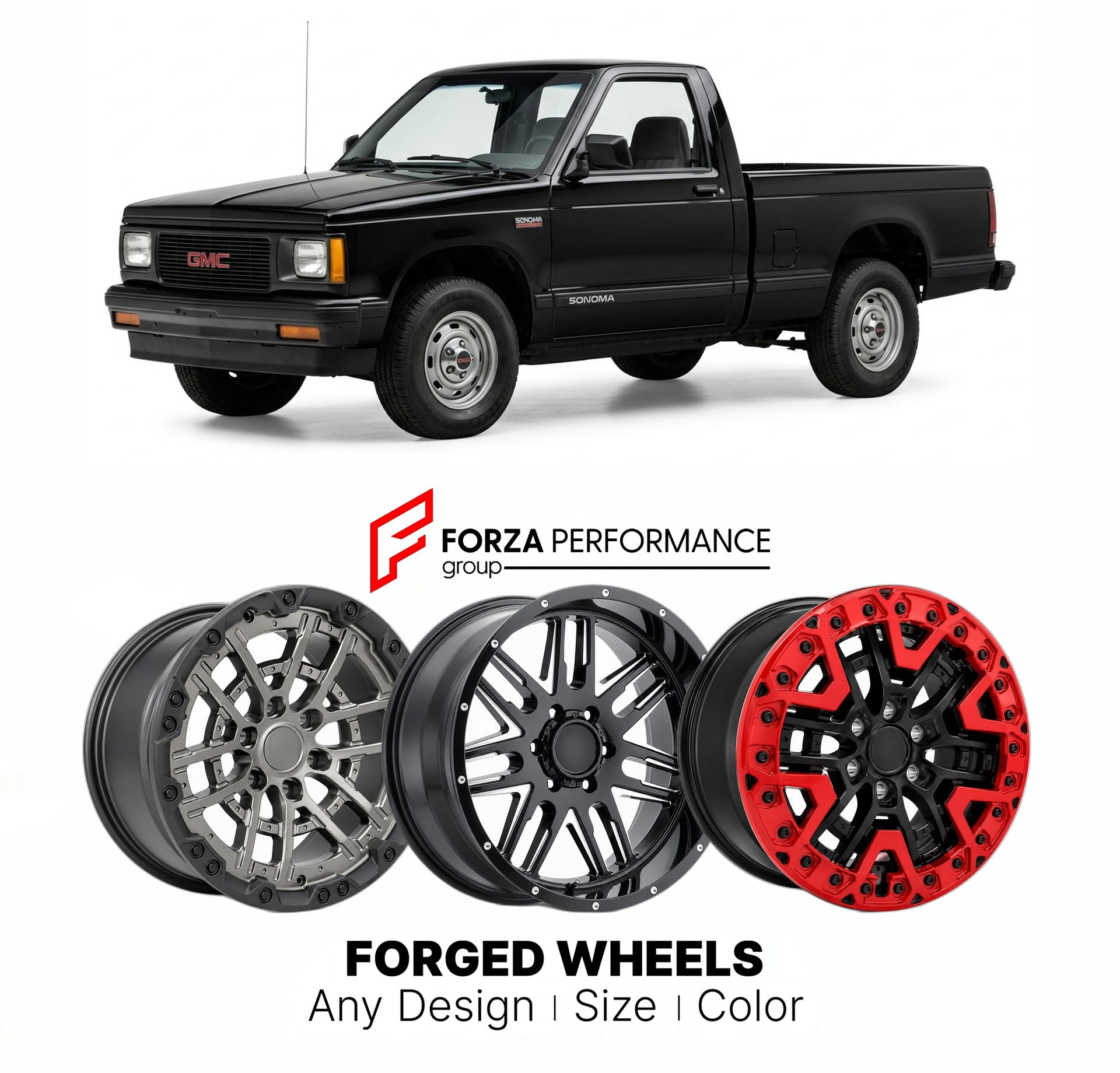 FORGED WHEELS RIMS for GMC SONOMA 1982 - 1993

Custom forged wheels for GMC Sonoma 1982 - 1993. Made-to-order monoblock, 2-piece and 3-piece rims in custom sizes, offsets, colors and finishes with guaranteed fitment.

We manufacture premium quality forged wheels rims for GMC Sonoma 1982 - 1993 in any design, size, color.

THIS WHEEL DESIGN CAN BE CUSTOM-MADE FOR YOUR CAR IN ANY SIZE AND COLOR OPTIONS
Available in monoblock, 2-piece, 3-piece, duoblock, beadlock
3D wheel renderings are provided according to t