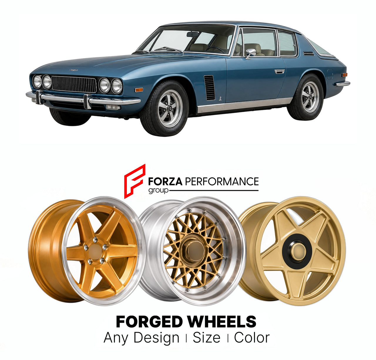 CUSTOM CLASSIC VINTAGE RESTOMOD RETRO OLD SCHOOL FORGED WHEELS RIMS for JENSEN INTERCEPTOR 1974 - 1976

Custom forged wheels for Jensen Interceptor 1974 - 1976. Classic, vintage, restomod wheel designs made to order in custom sizes, offsets, colors and finishes.

We manufacture premium quality forged wheels rims for Jensen Interceptor 1974 - 1976 in any design, size, color.

THIS WHEEL DESIGN CAN BE CUSTOM-MADE FOR YOUR CAR IN ANY SIZE AND COLOR OPTIONS
Available in monoblock, 2-piece, 3-piece, duoblock, be