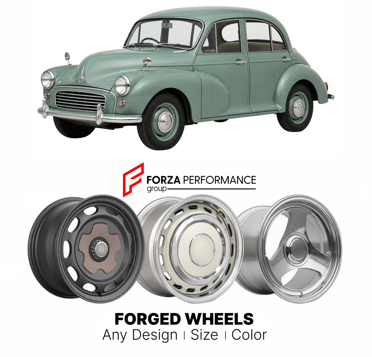 CUSTOM CLASSIC VINTAGE RESTOMOD RETRO OLD SCHOOL FORGED WHEELS RIMS for MORRIS MINOR 1000 1956 - 1971

Custom forged wheels for Morris Minor 1000 1956 - 1971. Classic, vintage, restomod wheel designs made to order in custom sizes, offsets, colors and finishes.

We manufacture premium quality forged wheels rims for Morris Minor 1000 1956 - 1971 in any design, size, color.

THIS WHEEL DESIGN CAN BE CUSTOM-MADE FOR YOUR CAR IN ANY SIZE AND COLOR OPTIONS
Available in monoblock, 2-piece, 3-piece, duoblock, beadl