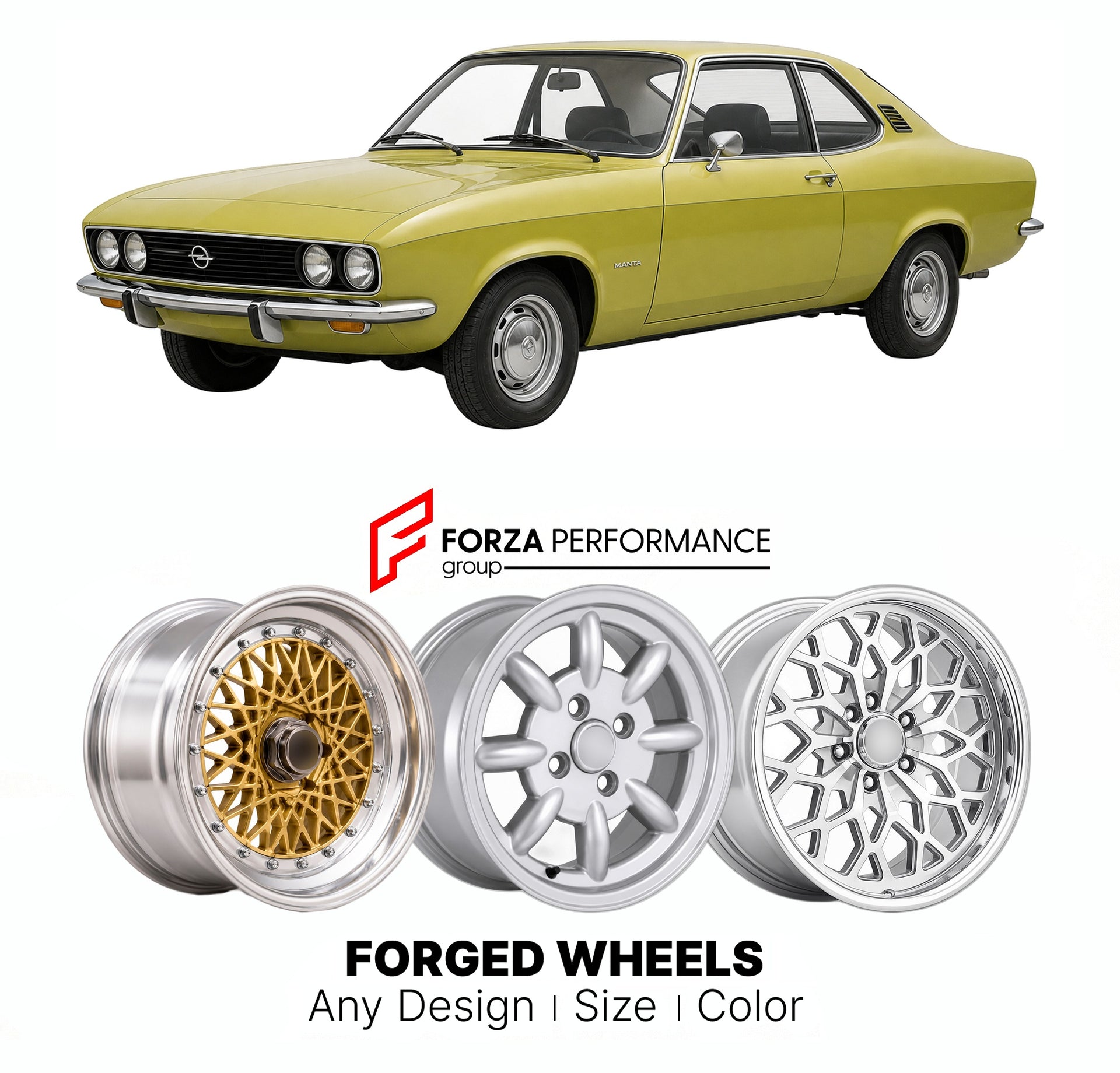 CUSTOM CLASSIC VINTAGE RESTOMOD RETRO OLD SCHOOL FORGED WHEELS RIMS for OPEL MANTA A 1970 - 1975

Custom forged wheels for Opel Manta A 1970 - 1975. Classic, vintage, restomod wheel designs made to order in custom sizes, offsets, colors and finishes.

We manufacture premium quality forged wheels rims for Opel Manta A 1970 - 1975 in any design, size, color.

THIS WHEEL DESIGN CAN BE CUSTOM-MADE FOR YOUR CAR IN ANY SIZE AND COLOR OPTIONS
Available in monoblock, 2-piece, 3-piece, duoblock, beadlock
3D wheel re