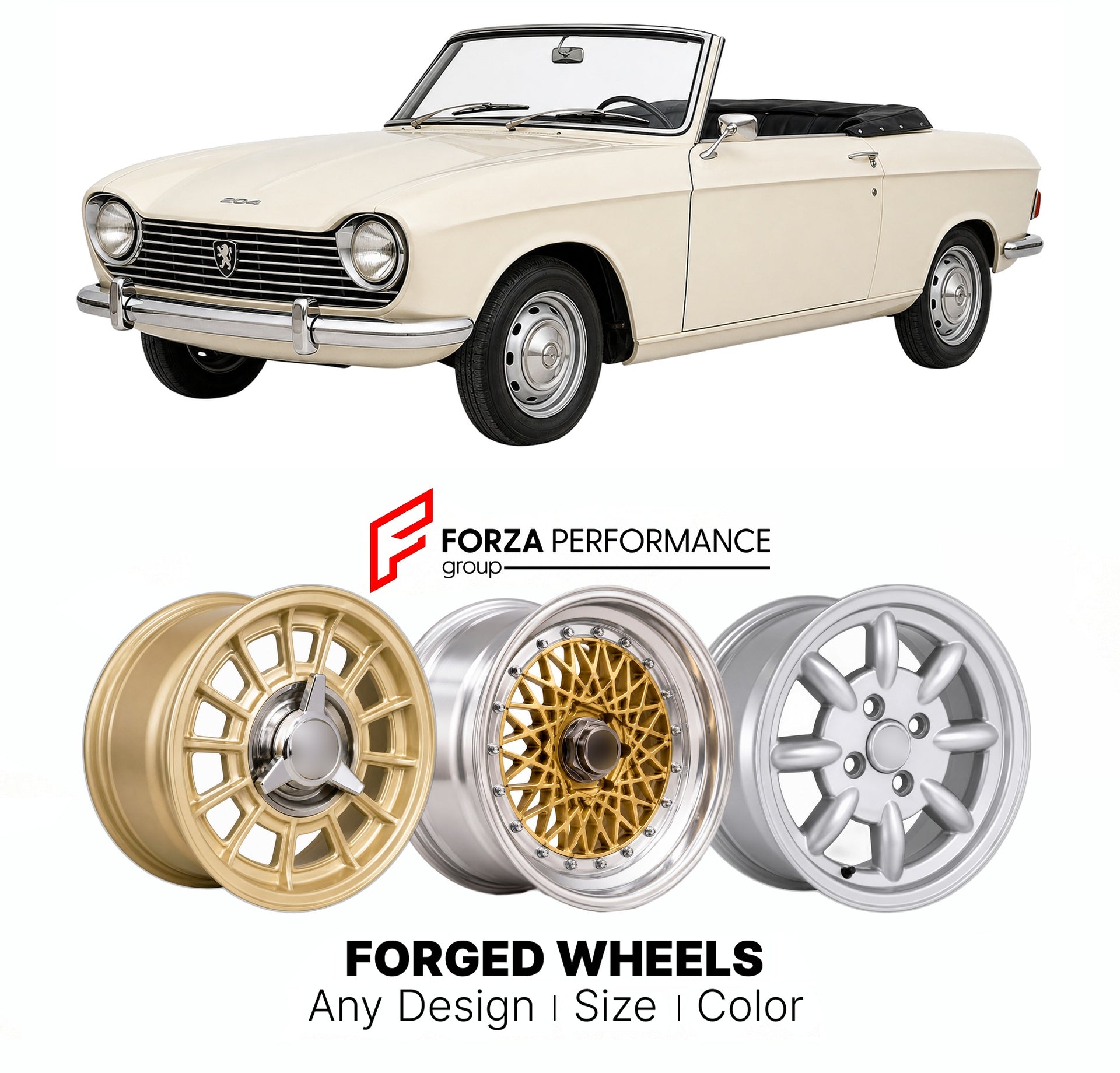 CUSTOM CLASSIC VINTAGE RESTOMOD RETRO OLD SCHOOL FORGED WHEELS RIMS for PEUGEOT 204 CABRIOLET 1967 - 1970

Custom forged wheels for Peugeot 204 Cabriolet 1967 - 1970. Classic, vintage, restomod wheel designs made to order in custom sizes, offsets, colors and finishes.

We manufacture premium quality forged wheels rims for Peugeot 204 Cabriolet 1967 - 1970 in any design, size, color.

THIS WHEEL DESIGN CAN BE CUSTOM-MADE FOR YOUR CAR IN ANY SIZE AND COLOR OPTIONS
Available in monoblock, 2-piece, 3-piece, duo