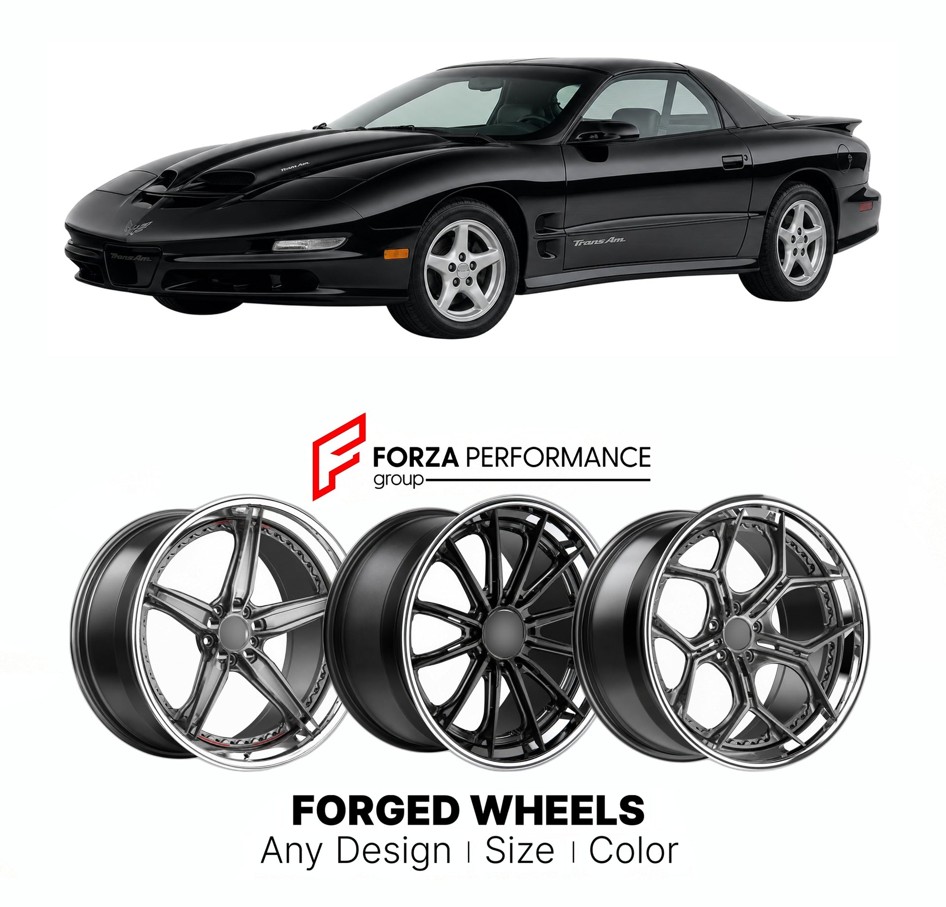 FORGED WHEELS RIMS for PONTIAC FIREBIRD TRANS AM WS6 1993 - 2002

Custom forged wheels for Pontiac Firebird Trans Am WS6 1993 - 2002. Made-to-order monoblock, 2-piece and 3-piece rims in custom sizes, offsets, colors and finishes with guaranteed fitment.

We manufacture premium quality forged wheels rims for Pontiac Firebird Trans Am WS6 1993 - 2002 in any design, size, color.

THIS WHEEL DESIGN CAN BE CUSTOM-MADE FOR YOUR CAR IN ANY SIZE AND COLOR OPTIONS
Available in monoblock, 2-piece, 3-piece, duoblock,