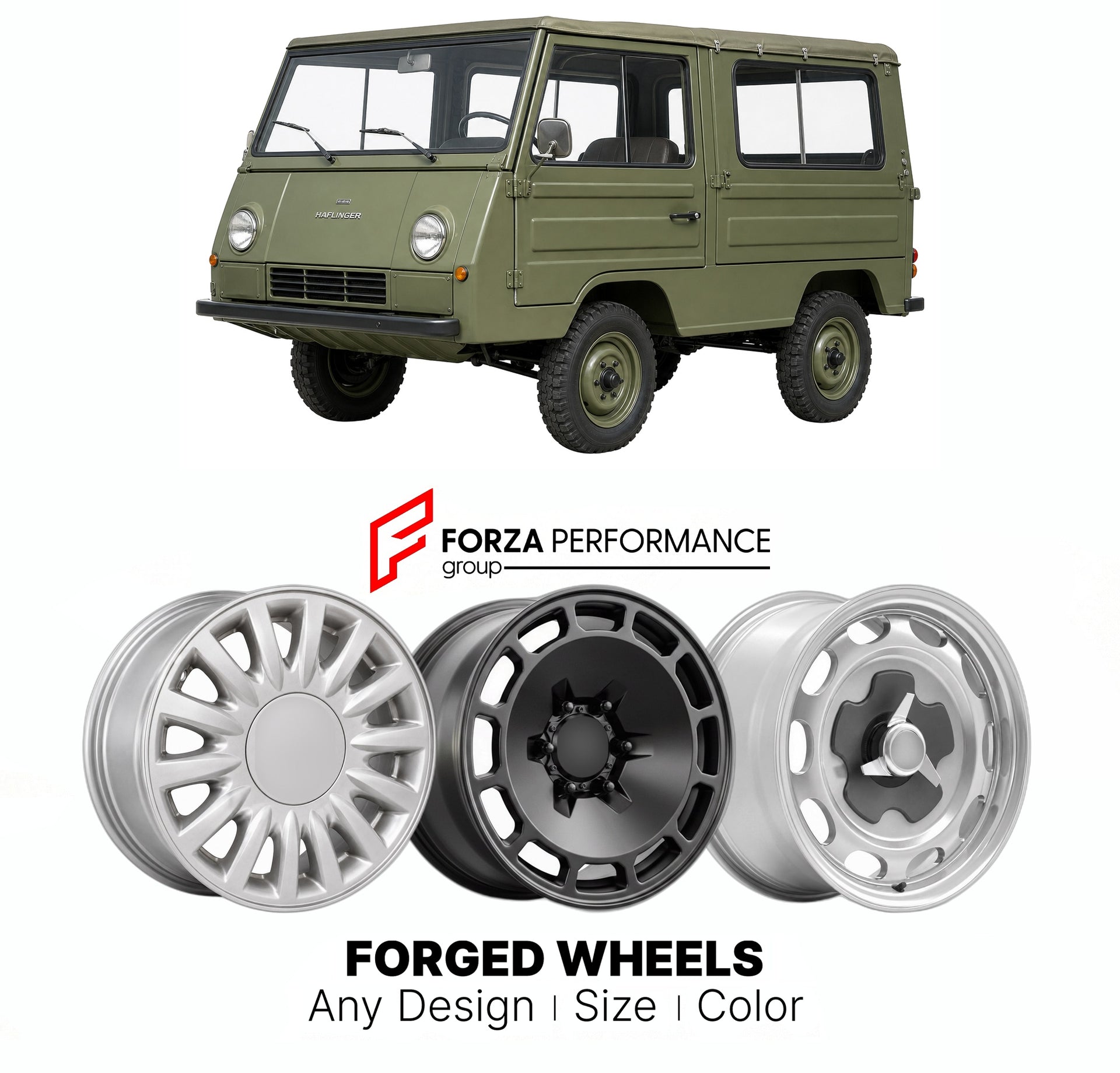 CUSTOM CLASSIC VINTAGE RESTOMOD RETRO OLD SCHOOL FORGED WHEELS RIMS for STEYR-PUCH HAFLINGER SERIES I II 1959 - 1974

Custom forged wheels for Steyr-Puch Haflinger Series I II 1959 - 1974. Classic, vintage, restomod wheel designs made to order in custom sizes, offsets, colors and finishes.

We manufacture premium quality forged wheels rims for Steyr-Puch Haflinger Series I II 1959 - 1974 in any design, size, color.

THIS WHEEL DESIGN CAN BE CUSTOM-MADE FOR YOUR CAR IN ANY SIZE AND COLOR OPTIONS
Available in