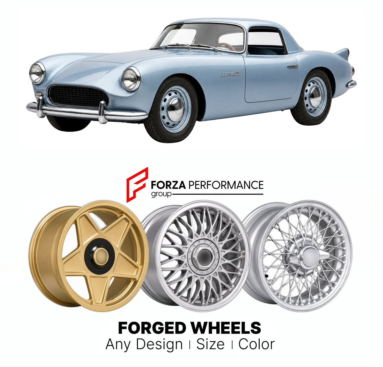 CUSTOM CLASSIC VINTAGE RESTOMOD RETRO OLD SCHOOL FORGED WHEELS RIMS for TURNER 950 SPORTS 1959 - 1963

Custom forged wheels for Turner 950 Sports 1959 - 1963. Classic, vintage, restomod wheel designs made to order in custom sizes, offsets, colors and finishes.

We manufacture premium quality forged wheels rims for Turner 950 Sports 1959 - 1963 in any design, size, color.

THIS WHEEL DESIGN CAN BE CUSTOM-MADE FOR YOUR CAR IN ANY SIZE AND COLOR OPTIONS
Available in monoblock, 2-piece, 3-piece, duoblock, beadl
