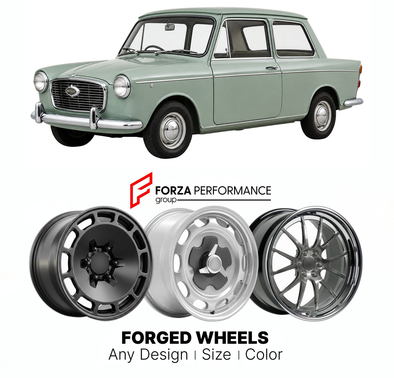 CUSTOM CLASSIC VINTAGE RESTOMOD RETRO OLD SCHOOL FORGED WHEELS RIMS for WOLSELEY HORNET ADO15 1961 - 1969

Custom forged wheels for Wolseley Hornet ADO15 1961 - 1969. Classic, vintage, restomod wheel designs made to order in custom sizes, offsets, colors and finishes.

We manufacture premium quality forged wheels rims for Wolseley Hornet ADO15 1961 - 1969 in any design, size, color.

THIS WHEEL DESIGN CAN BE CUSTOM-MADE FOR YOUR CAR IN ANY SIZE AND COLOR OPTIONS
Available in monoblock, 2-piece, 3-piece, duo