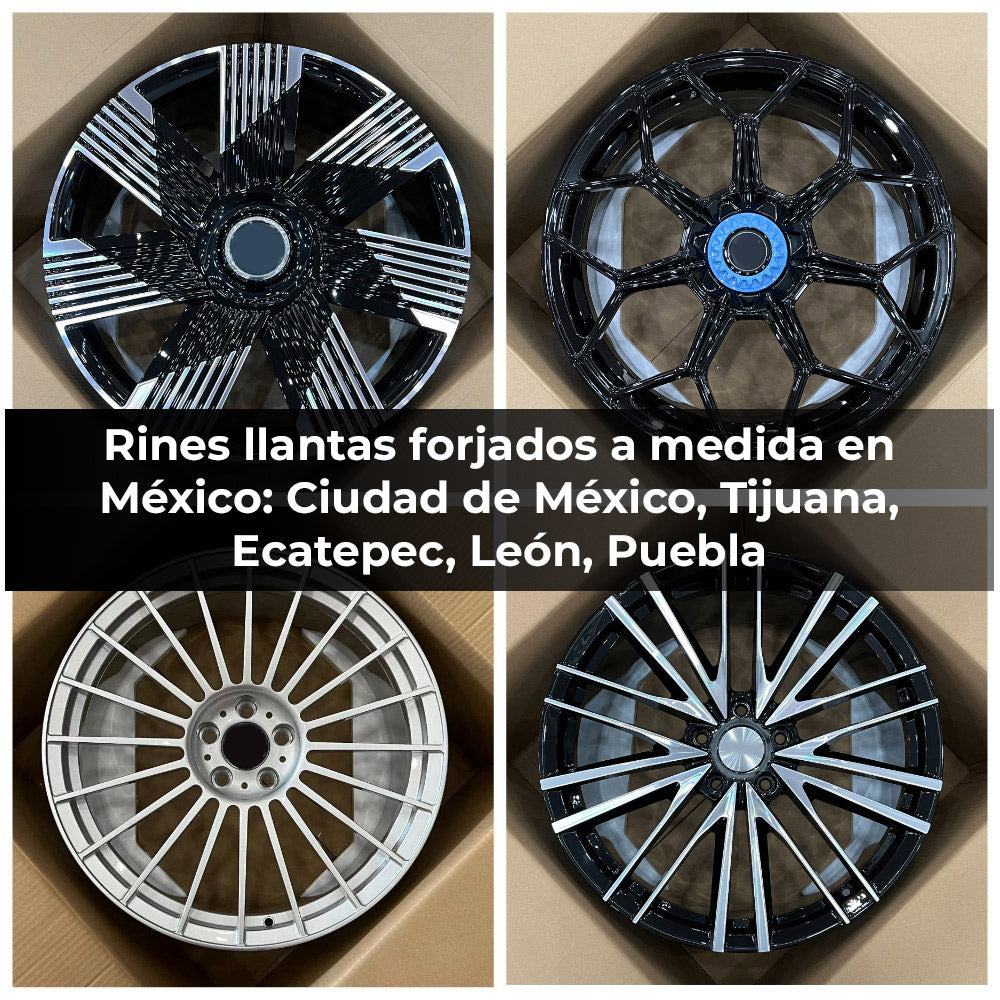 Rines llantas forjados a medida en México: Ciudad de México, Tijuana, Ecatepec, León, Puebla