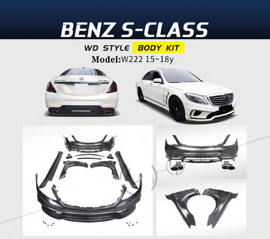 WD style Body kit for Mercedes Benz S-class W222 15-18  Set include:   Front bumper  Side Fenders  Side skirts  Rear bumper  Material: FRP fiberglass  NOTE: Professional installation is required